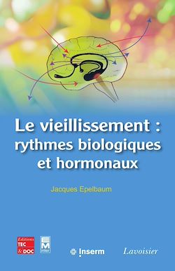 Télécharger le livre :  Le vieillissement : rythmes biologiques et hormonaux
