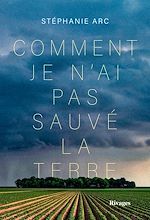 Download this eBook Comment je n'ai pas sauvé la terre