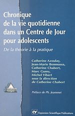Télécharger le livre :  Chronique de la vie quotidienne dans un centre de jour pour adolescents : de la théorie à la pratique