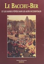 Télécharger le livre :  Le Bacchu-Ber et la danse des épées dans les Alpes occidentales