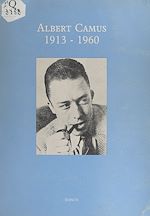 Télécharger le livre :  Albert Camus : 1913-1960
