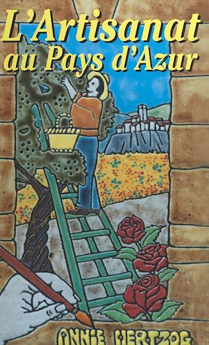 Téléchargez le livre :  L'artisanat au pays d'Azur