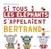 Télécharger le livre :  Si tous les éléphants s'appelaient Bertrand