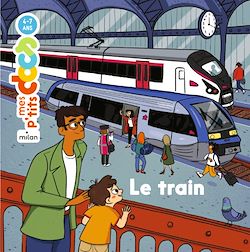 Télécharger le livre :  MES P'TITS DOCS - Le Train - Dès 4 ans