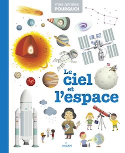 Télécharger le livre :  MES ANNÉES POURQUOI - Le Ciel et l'espace - Dès 4 ans