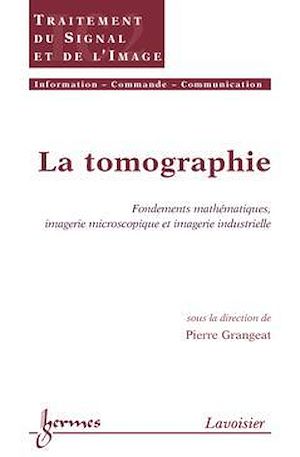 Download the eBook: La tomographie. Fondements mathématiques, imagerie microscopique et imagerie industrielle