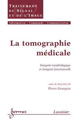 Download the eBook: La tomographie médicale. Imagerie morphologique et imagerie fonctionnelle