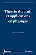 Télécharger le livre :  Théorie du bruit et applications en physique