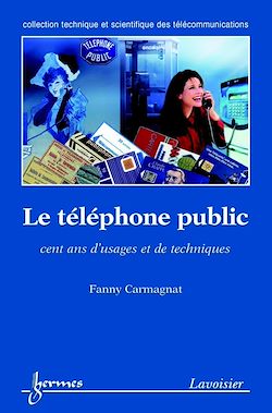 Télécharger le livre :  Le téléphone public : cent ans d'usages et de techniques