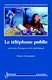 Télécharger le livre :  Le téléphone public : cent ans d'usages et de techniques