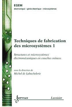 Télécharger le livre :  Techniques de fabrication des microsystèmes 1 : structures et microsystèmes électromécaniques en couches minces
