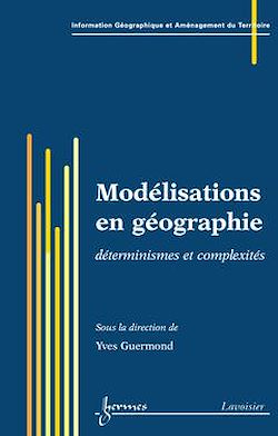 Télécharger le livre :  Modélisations en géographie : déterminismes et complexités