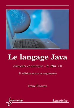 Télécharger le livre :  Le langage Java : concepts et pratique, le JDK 5.0 (3° Éd. revue et augmentée)