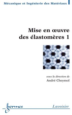 Télécharger le livre :  Mise en oeuvre des élastomères 1