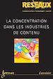 Télécharger le livre :  La concentration dans les industries de contenu (Réseaux Vol. 23 N° 131/2005)