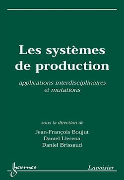 Télécharger le livre :  Les systèmes de production : applications interdisciplinaires et mutations