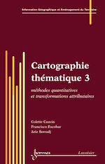 Download this eBook Cartographie thématique 3 : méthodes quantitatives et transformations attributaires