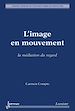 Télécharger le livre :  L'image en mouvement