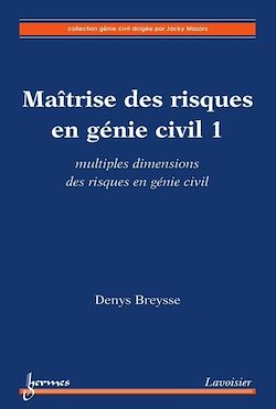 Télécharger le livre :  Maîtrise des risques en génie civil 1 : multiples dimensions des risques en génie civil
