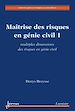 Télécharger le livre :  Maîtrise des risques en génie civil 1 : multiples dimensions des risques en génie civil