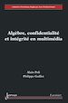 Télécharger le livre :  Algèbre, confidentialité et intégrité en multimédia