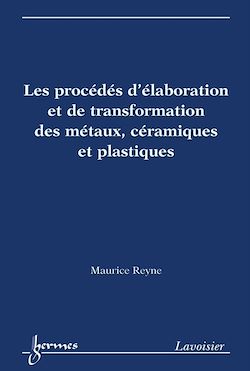 Télécharger le livre :  Les procédés d'élaboration et de transformation des métaux, céramiques et plastiques