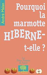 Télécharger le livre :  Pourquoi la marmotte hiberne-t-elle ?