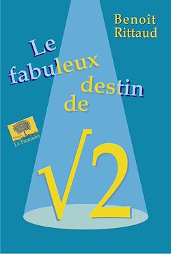 Télécharger le livre :  Le Fabuleux destin de racine carrée de deux