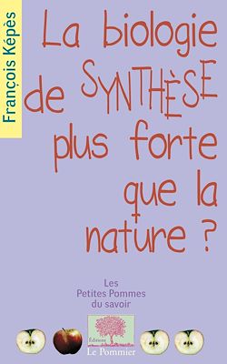 Télécharger le livre :  La biologie de synthèse, plus forte que la nature ?