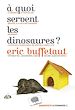 Télécharger le livre :  À quoi servent les dinosaures ?