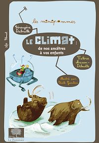 Téléchargez le livre :  Le Climat : de nos ancêtres à vos enfants