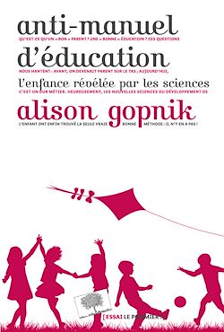 Télécharger le livre :  Anti-manuel d'éducation : L'enfance révélée par les sciences