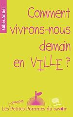 Télécharger le livre :  Comment vivrons-nous demain en ville ?