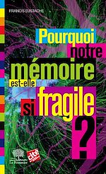Télécharger le livre :  Pourquoi notre mémoire est-elle si fragile ?