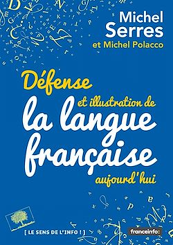 Télécharger le livre :  Défense et illustration de la langue française aujourd'hui