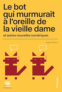 Télécharger le livre :  Le bot qui murmurait à l'oreille de la vieille dame et autres nouvelles numériques
