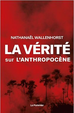 Télécharger le livre :  La vérité sur l'anthropocène