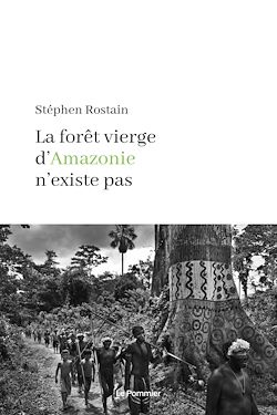 Télécharger le livre :  La forêt vierge d'Amazonie n'existe pas