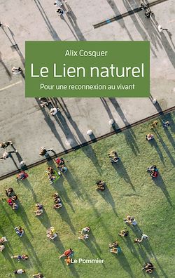 Télécharger le livre :  Le Lien naturel : Pour une reconnexion au vivant