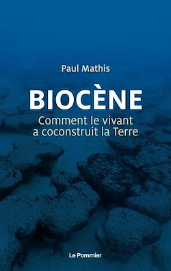 Télécharger le livre :  Biocène : Comment le vivant a coconstruit la Terre