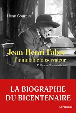 Télécharger le livre :  Jean-Henri Fabre : L'inimitable observateur