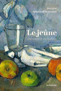 Télécharger le livre :  Le Jeûne : Une expérience philosophique
