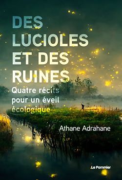 Télécharger le livre :  Des lucioles et des ruines : Quatre récits pour un éveil écologique