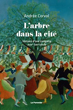 Télécharger le livre :  L'arbre dans la cité : Histoire d'une conquête (XVIIe-XXIe siècle)