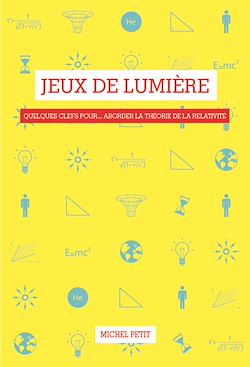 Télécharger le livre :  Jeux de lumière. Quelques clefs pour… aborder la théorie de la relativité