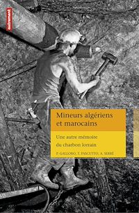 Téléchargez le livre :  Mineurs algériens et marocains. Une autre mémoire du charbon lorrain