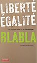 Télécharger le livre :  Liberté, égalité, blabla