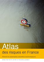 Télécharger le livre :  Atlas des risques en France. Prévenir les catastrophes naturelles et technologiques