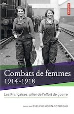 Télécharger le livre :  Combats de femmes 1914-1918. Les Françaises, pilier de l'effort de guerre