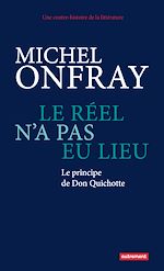 Télécharger le livre :  Le réel n'a pas eu lieu. Le principe de Don Quichotte